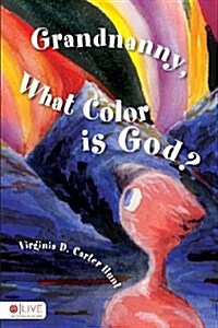 Grandnanny, What Color Is God? (Paperback)