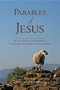 Parables of Jesus: In the Light of Its Historical, Geographical & Socio-Cultural Setting (Paperback)
