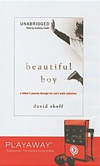 Beautiful Boy: A Fathers Journey Through His Sons Meth Addiction [With Headpones] (Pre-Recorded Audio Player)
