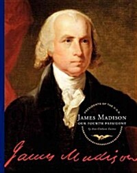 James Madison: Our Fourth President (Library Binding)