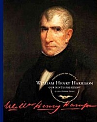 William Henry Harrison: Our Ninth President (Library Binding)