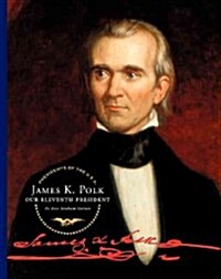 James K. Polk: Our Eleventh President (Library Binding)