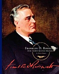 Franklin D. Roosevelt: Our Thirty-Second President (Library Binding)