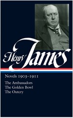 Henry James: Novels 1903-1911 (Loa #215): The Ambassadors / The Golden Bowl / The Outcry (Hardcover)
