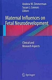 Maternal Influences on Fetal Neurodevelopment: Clinical and Research Aspects (Hardcover, 2010)