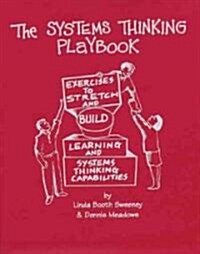 The Systems Thinking Playbook: Exercises to Stretch and Build Learning and Systems Thinking Capabilities [With DVD] (Hardcover)