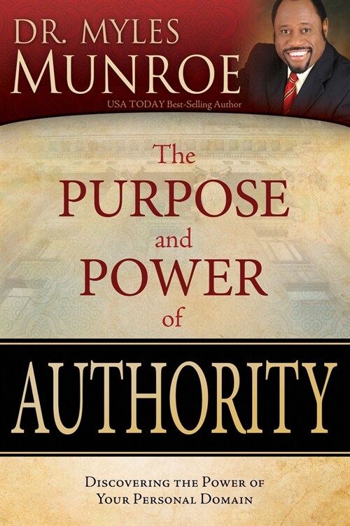 The Purpose and Power of Authority: Discovering the Power of Your Personal Domain (Paperback)