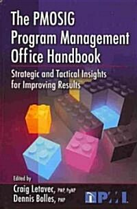 The PMOSIG Program Management Office Handbook: Strategic and Tactical Insights for Improving Results (Hardcover)