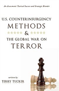 U.S. Counterinsurgency Methods & the Global War on Terror: An Assessment: Tactical Success and Strategic Blunder (Paperback)