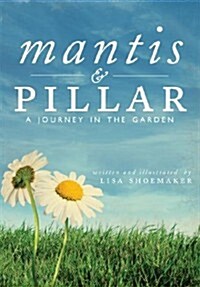 Mantis and Pillar: A Journey in the Garden (Paperback)