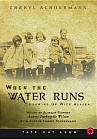 When the Water Runs: Growing Up with Alaska (Audio CD)