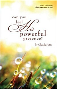 Can You Feel His Powerful Presence?: Poetic Reflections of the Awareness of God (Paperback)