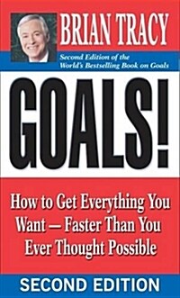 Goals!: How to Get Everything You Want--Faster Than You Ever Thought Possible (Paperback, 2)