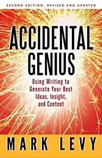 Accidental Genius: Revolutionize Your Thinking Through Private Writing (Paperback, 2, Revised, Update)