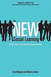 The New Social Learning: A Guide to Transforming Organizations Through Social Media (Paperback)