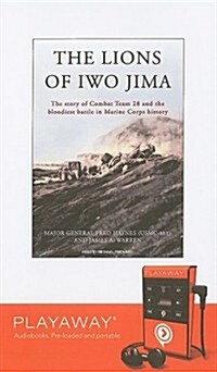 The Lions of Iwo Jima: The Story of Combat Team 28 and the Bloodiest Battle in Marine Corps History [With Earphones]                                   (Pre-Recorded Audio Player)