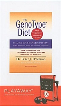 The Genotype Diet: Change Your Genetic Destiny to Live the Longest, Fullest and Healthiest Life Possible: Your Personalized Plan for Turn [With Headph (Pre-Recorded Audio Player)