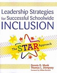 Leadership Strategies for Successful Schoolwide Inclusion: The STAR Approach (Paperback)