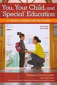 You, Your Child, and Special Education: A Guide to Dealing with the System, Revised Edition (Paperback, Revised)