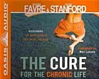 The Cure for the Chronic Life: Overcoming the Hopelessness That Holds You Back (Audio CD)