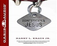 Domesticated Jesus (Audio CD, Unabridged)