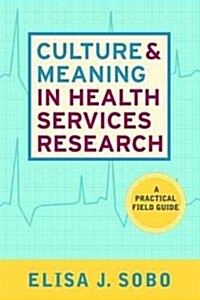 Culture and Meaning in Health Services Research: An Applied Approach (Hardcover)