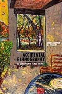 Accidental Ethnography: An Inquiry Into Family Secrecy (Paperback)