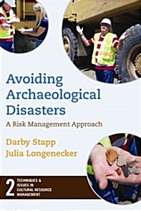 Avoiding Archaeological Disasters: Risk Management for Heritage Professionals (Hardcover)