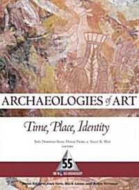 Archaeologies of Art: Time, Place, and Identity (Hardcover)