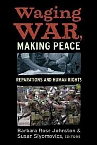 Waging War, Making Peace: Reparations and Human Rights (Hardcover)