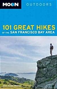 Moon Outdoors 101 Great Hikes of the San Francisco Bay Area (Paperback, 4th)