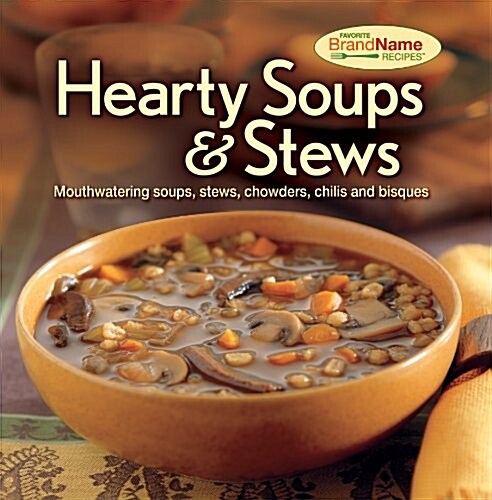 Hearty Soups & Stews (Paperback)