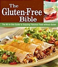 The Gluten-Free Bible: The All-In-One Guide to Enjoying Fabulous Food Without Gluten (Paperback)