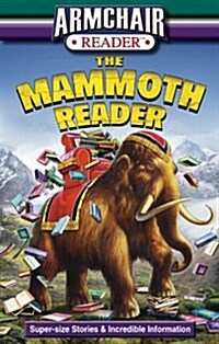 Armchair Reader: The Mammoth Reader: Super-Size Stories & Incredible Information (Paperback)