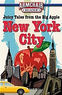 Armchair Reader: New York City: Juicy Tales from the Big Apple (Paperback)