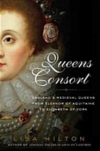 Queens Consort: Englands Medieval Queens (Paperback)