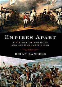 Empires Apart: A History of American and Russian Imperialism (Hardcover)