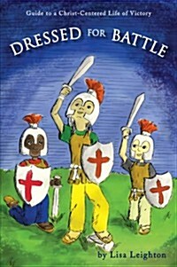 Dressed for Battle: A Childs Guide to a Christ-Centered Life of Victory (Paperback)