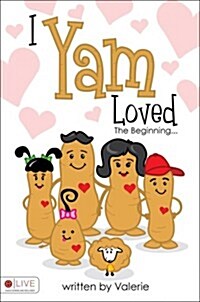 I Yam Loved: The Beginning... (Paperback)