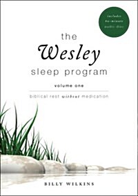 The Wesley Sleep Program, Volume 1: Biblical Rest Without Medications [With CD] (Paperback)