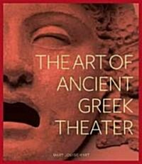 The Art of Ancient Greek Theater (Hardcover)