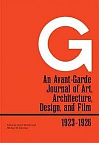G: An Avant-Garde Journal of Art, Architecture, Design, and Film, 1923-1926 (Hardcover)