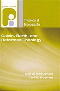 Calvin, Barth, and Reformed Theology (Paperback)