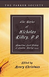 The Works of Nicholas Ridley, D.D. (Paperback)