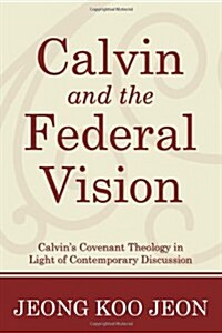 Calvin and the Federal Vision (Paperback)