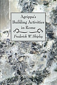 Agrippas Building Activities in Rome (Paperback)