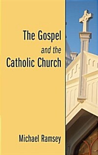 The Gospel and the Catholic Church (Paperback)