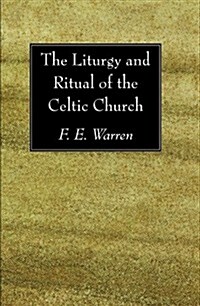 The Liturgy and Ritual of the Celtic Church (Paperback)