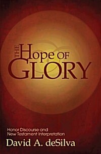 The Hope of Glory: Honor Discourse and New Testament Interpretation (Paperback)
