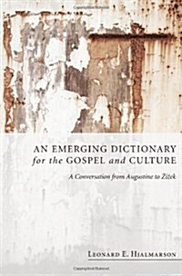 An Emerging Dictionary for the Gospel and Culture (Paperback)